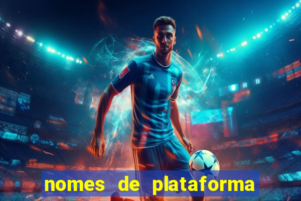 nomes de plataforma de jogos de aposta